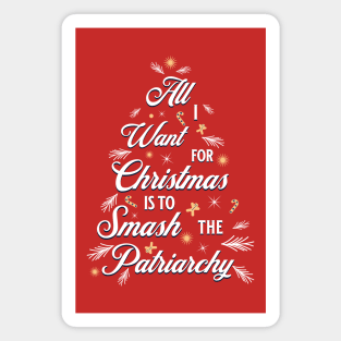 All I want for Christmas is to Smash the Patriarchy Magnet